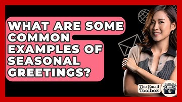 What Are Some Common Examples Of Seasonal Greetings? - TheEmailToolbox.com