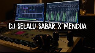 DJ SELALU SABAR X MENDUA SLOW VIRAL TIKTOK TERBARU 2024
