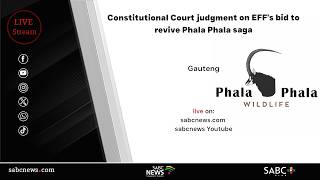 Constitutional Court judgment on EFF's bid to revive Phala Phala saga