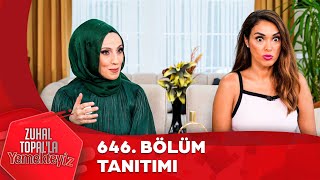 Zuhal Topalla Yemekteyiz 646. Bölüm Tanıtımı