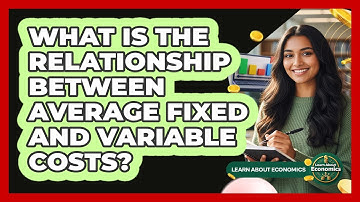 What Is The Relationship Between Average Fixed And Variable Costs?