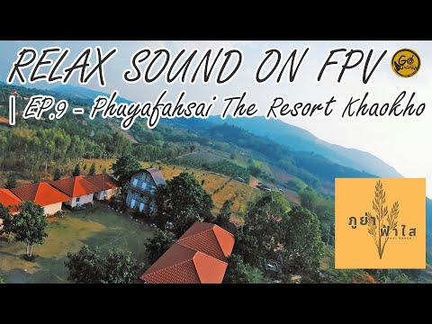 Relax Sound On FPV | EP.9 - Phuyafahsai The Resort Khaokho - ภูย่าฟ้าใส เขาค้อ