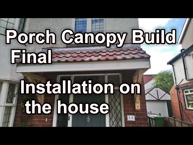 Porch Canopy Build Final - Installation On The House - Youtube