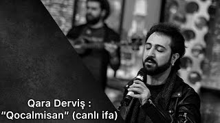 Qara Derviş - Qocalmisan (canlı ifa) | Var Bele Show Resimi