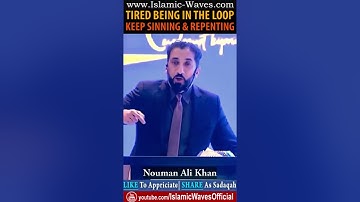 Tired Of Being In The Loop Of Keep Sinning And Repenting By Nouman Ali Khan
