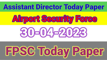 FPSC Assistant Director (Airport Security Force) held on 30/04/2023 #asf #assistantdirector