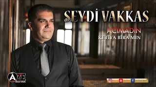 Seydi Vakkas - Ketiya Biramın 2017 ( Yeni )