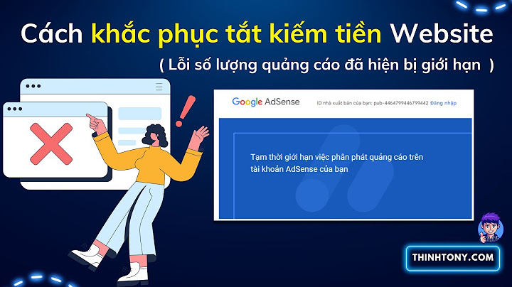 Hướng dẫn khắc phục sự cố google adsecce năm 2024