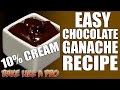 Easy Chocolate Ganache Recipe   Using 10 Percent Cream