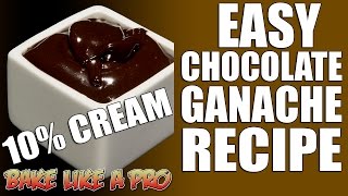 Easy Chocolate Ganache Recipe   Using 10 Percent Cream