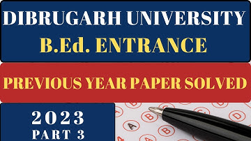 Dibrugarh University B.Ed 2023 Solved Paper | Part 3 | Must Watch for 2025 Aspirants