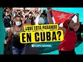 ¿Qué está pasando en Cuba? Todo sobre las protestas y la crisis que vive la isla | Te lo explicamos