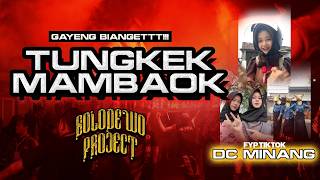 FYP TIKTOK DC MINANG - TUNGKEK MAMBAOK - @bolodewoproject