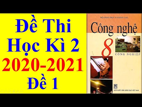 Video Công nghệ Lớp 8 - Đề Thi Học Kì 2 Năm Học 2020 - 2021 - youtube