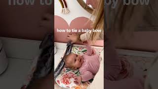 how to tie a baby bow✨#howto #tutorial #momhack #girlmom #babygirl #howtotieabow #babyhacks