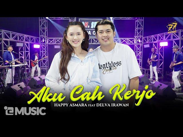 HAPPY ASMARA Feat. DELVA IRAWAN - AKU CAH KERJO | Feat. OM SERA ( Official Music Video ) class=