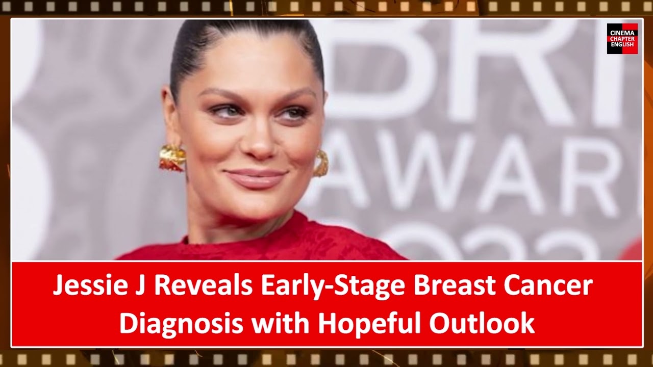 Jessie J Reveals Early Stage Breast Cancer Diagnosis with Hopeful Outlook