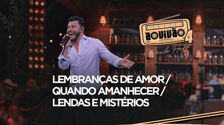 Murilo Huff - Lembranças de Amor / Quando Amanhecer / Lendas e Mistérios (Ao Vivão 4)
