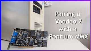 Pairing a Voodoo 2 8MB with a Pentium MMX