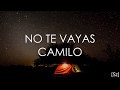 Camilo - No Te Vayas (Letra)