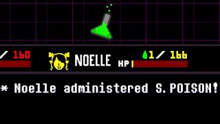 I gave Noelle S.POISON during the battle with Berdly