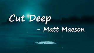 Matt Maeson - Cut Deep (Lyrics)