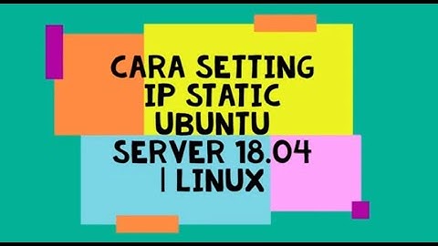 Clue  | setting ip static di Ubuntu server 18.04