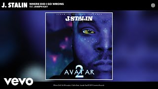 J. Stalin - Where Did I Go Wrong (Audio) Ft. Joseph Kay