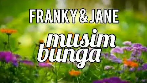 FRANKY & JANE - MUSIM BUNGA - lirik