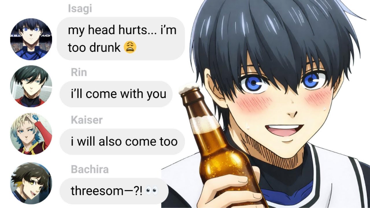 If Isagi Got Drunk | Blue Lock Text Story