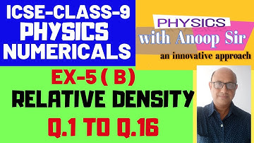 PHYSICS NUMERICALS CLASS -9 ICSE - RELATIVE DENSITY- eX -5 B  Q1 TO Q.16