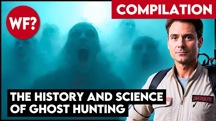 COMPILATION: The Science of Ghosts and Ghost Hunting