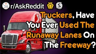 Truckers Who Have Used Runaway Lanes (r/AskReddit)