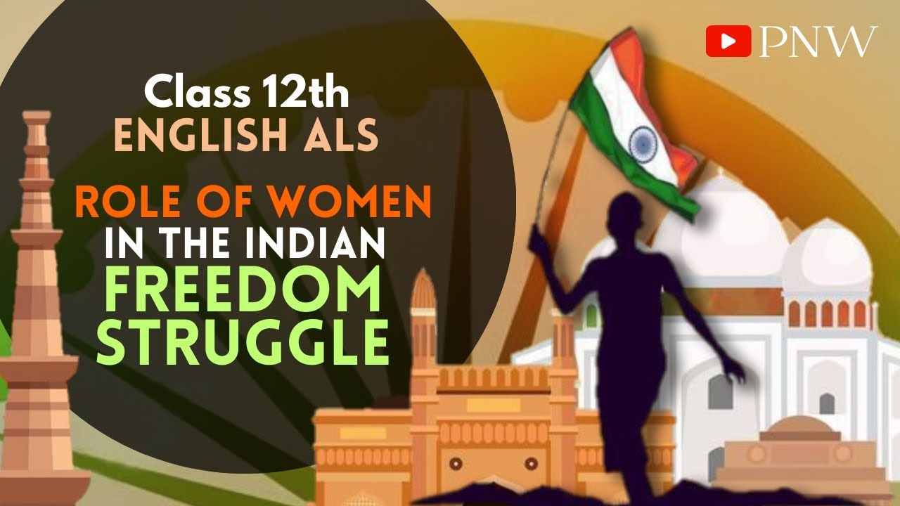 Class 12th | ALS | Role of Women in the Indian Freedom Struggle ...