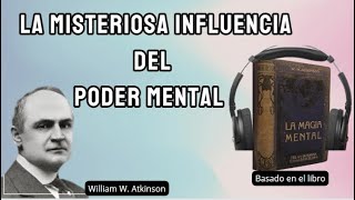 LA MISTERIOSA INFLUENCIA DEL PODER MENTAL