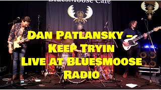 Dan Patlansky - Keep Tryin&#39; - Live at Bluesmoose Radio - 20-04-2022