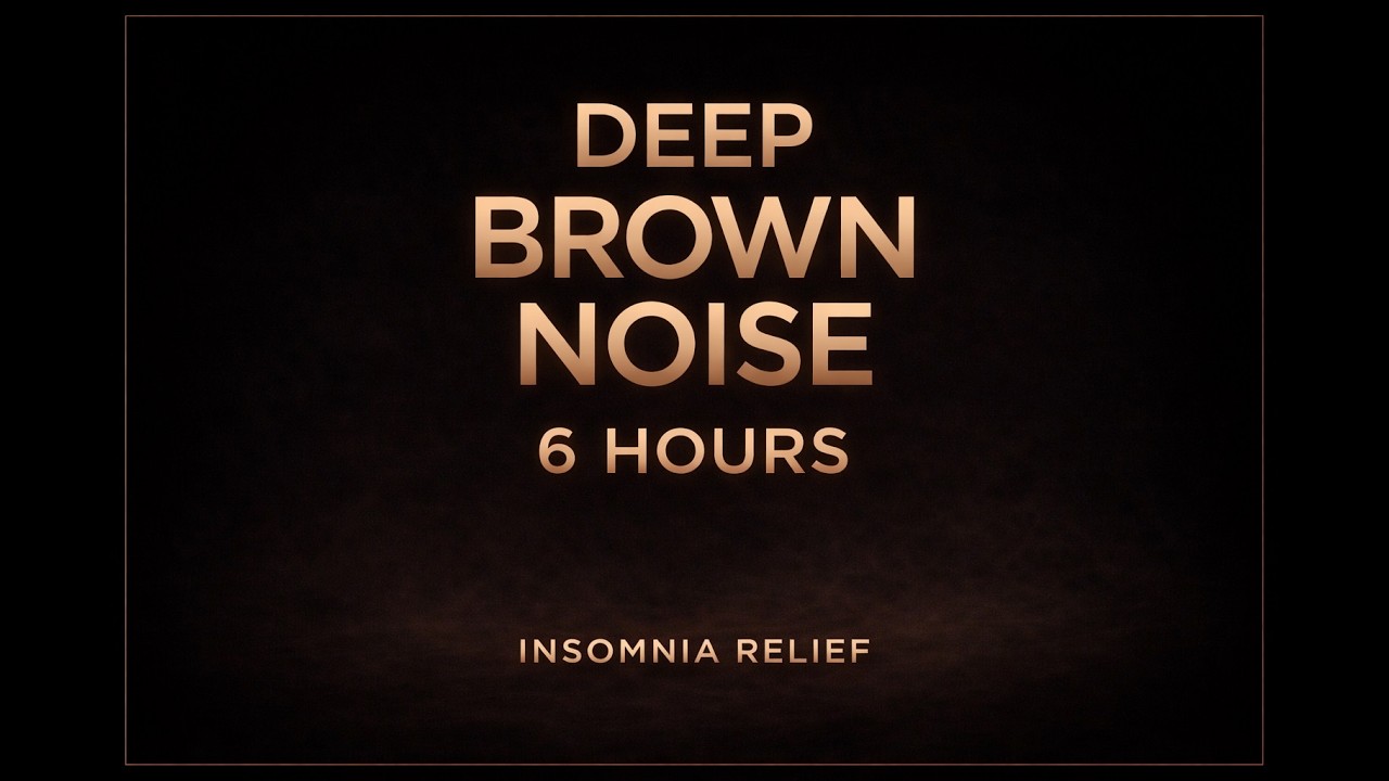 Deep Brown Noise 6 Hours | Brown Noise for Insomnia & Deep Sleep (No Music)