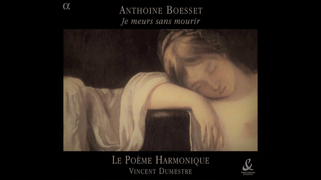 YouTube पर Le Poème Harmonique & Vincent Dumestre — Je meurs sans mourir, Antoine Boesset (Full Album) देखें YouTube पर Le Poème Harmonique & Vincent Dumestre — Je meurs sans mourir, Antoine Boesset (Full Album) देखें