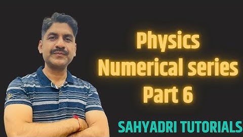 Physics Numerical Series | Part 6 | HSC Board Exam 2023 | Sahyadri Tutorials |