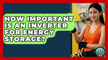 How Important Is An Inverter For Energy Storage? - Your Utilities Hub