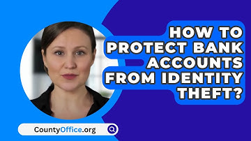 How To Protect Bank Accounts From Identity Theft? - CountyOffice.org