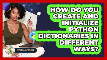 How Do You Create And Initialize Python Dictionaries In Different Ways? - Python Code School