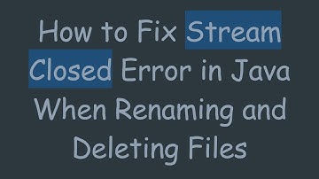 How to Fix Stream Closed Error in Java When Renaming and Deleting Files