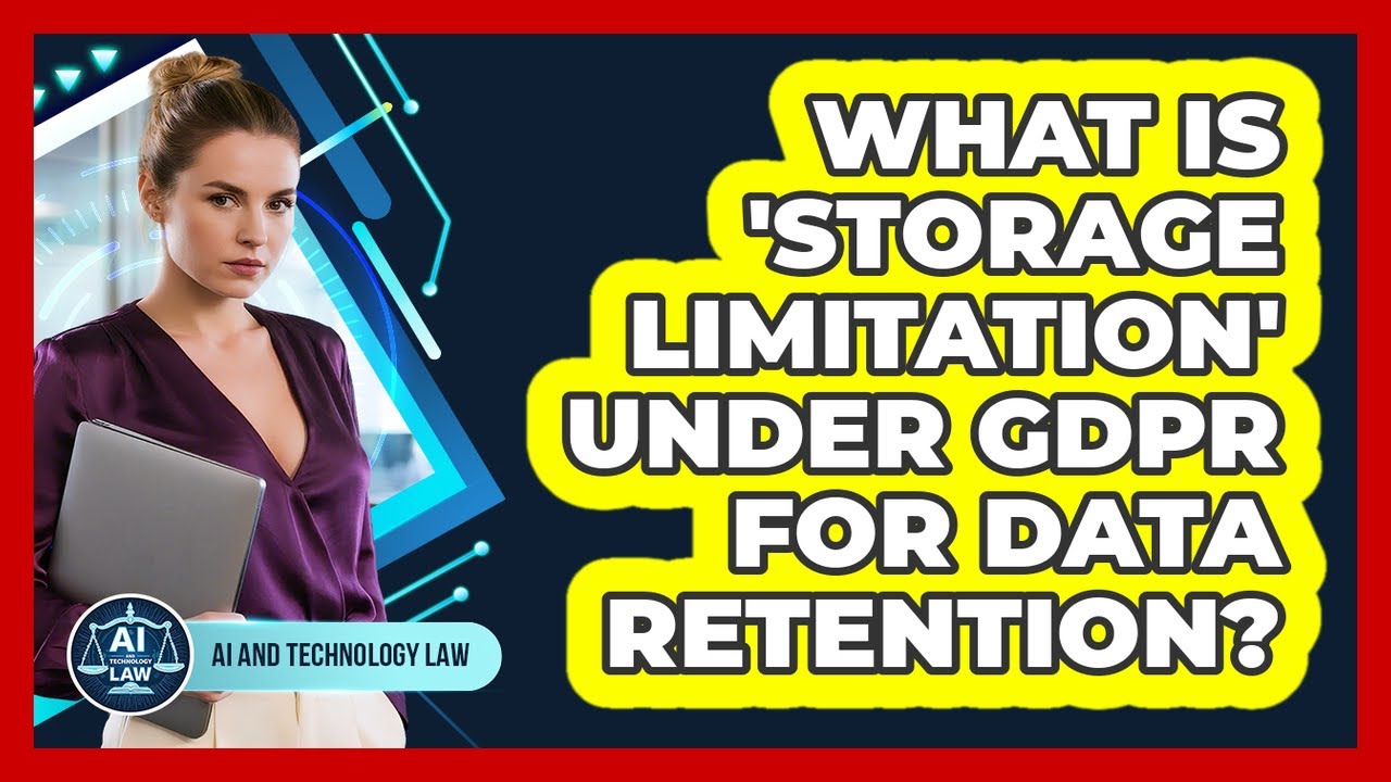 What Is 'Storage Limitation' Under GDPR For Data Retention? - AI and Technology Law