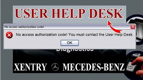 Xentry Error User Help Desk / No access authorization Code! You must contact the User Hepl Desk