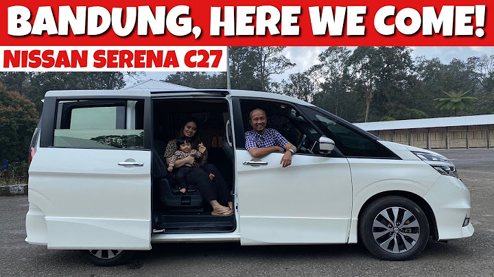 KE BANDUNG NAIK SERENA TERBARU