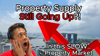 Why Property Supply Still Going Up In This Slow Market?! #sg