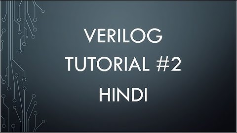 Verilog Tutorial 2 | Modelling Styles in Verilog | HINDI