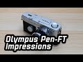 Pen FT | Half Frame First Impressions