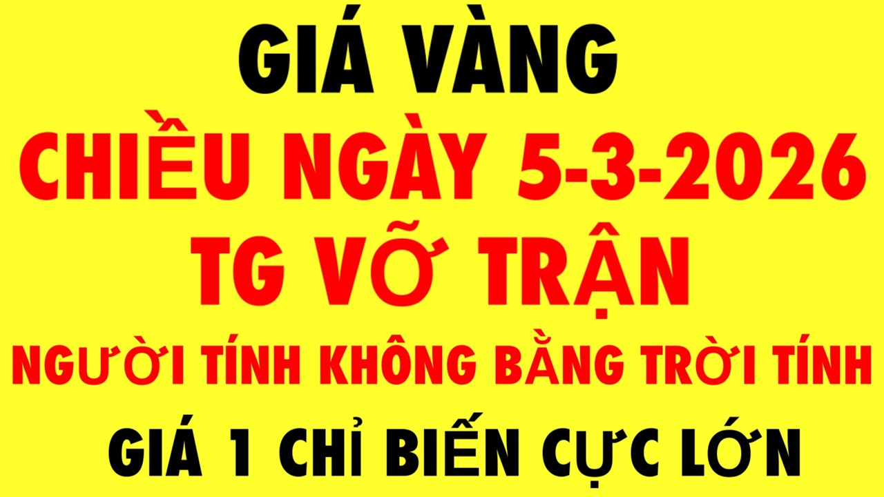 Giá vàng 9999 mới nhất chiều nay 5-3-2026 - Giá vàng hôm nay / Giá vàng 9999 -Giá vàng 9999 mới nhất